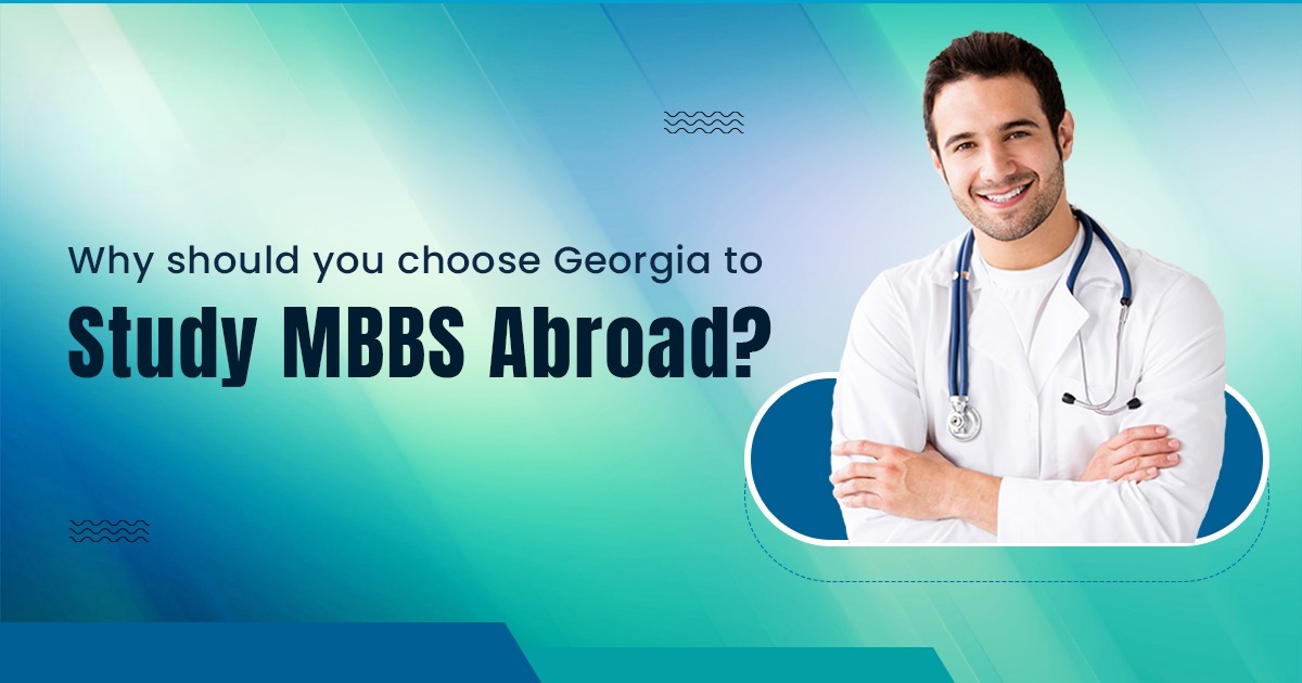 Why Should you Choose Georgia to Study MBBS Abroad?
